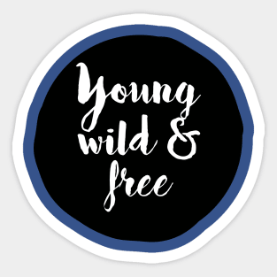 Young, Wild and Free Sticker